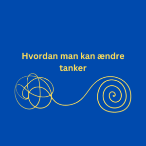 Hvordan man kan ændre tanker