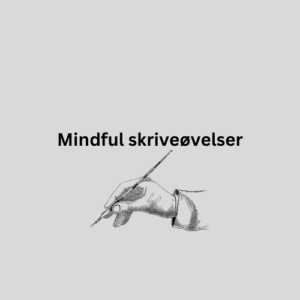 Mindful skriveøvelser