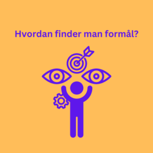 Hvordan finder man formål?